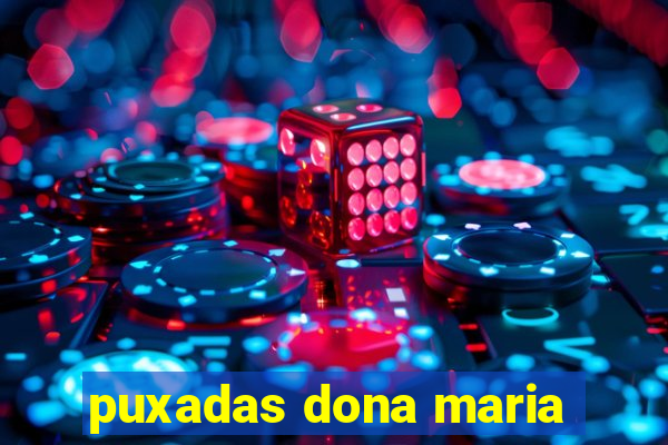 puxadas dona maria